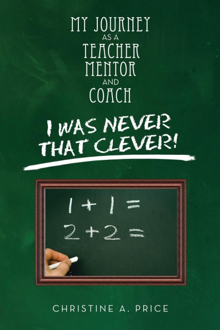 My Journey as a Teacher, Mentor, and Coach: I Was Never That Clever!