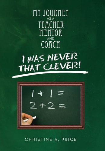 My Journey As a Teacher, Mentor, and Coach I Was Never That Clever!