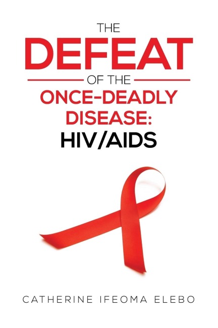 The Defeat of the Once-Deadly Disease: HIV/AIDS