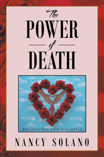 The Power of Death: : A Caregivers Story of Life, Love, and Loss