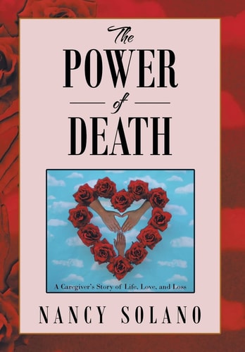 The Power of Death : A Caregiver's Story of Life, Love, and Loss
