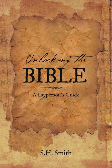 Unlocking the Bible: A Laypersons Guide