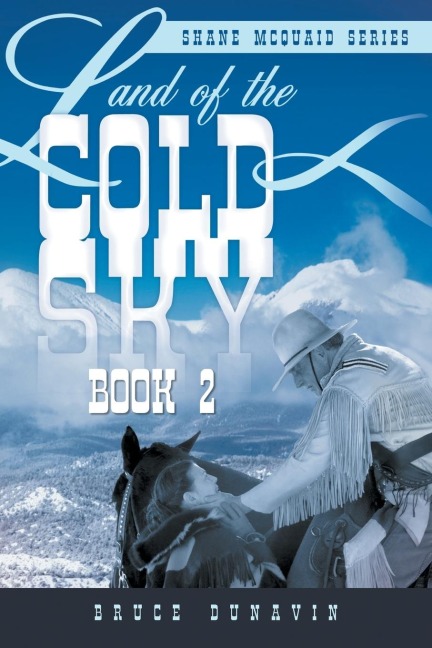 Land of the Cold Sky Book 2: Shane McQuaid Series