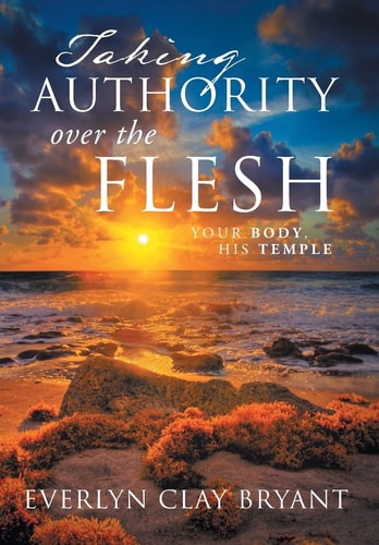 Taking Authority Over the Flesh Your Body, His Temple