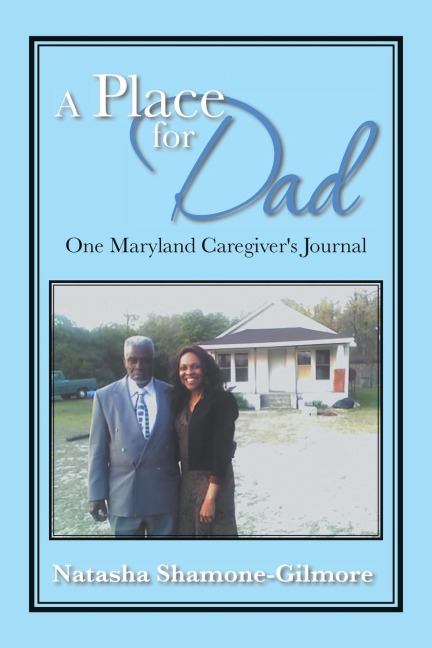 A Place for Dad: One Maryland Caregivers Journal