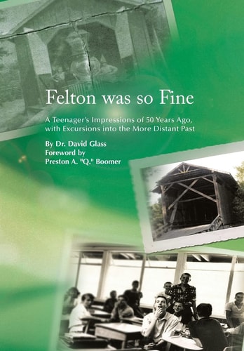 Felton Was So Fine A Teenager's Impressions of 50 Years Ago, with Excursions Into the More Distant Past