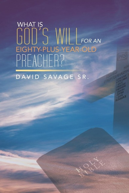 What Is Gods Will for an Eighty-Plus-Year-Old Preacher?
