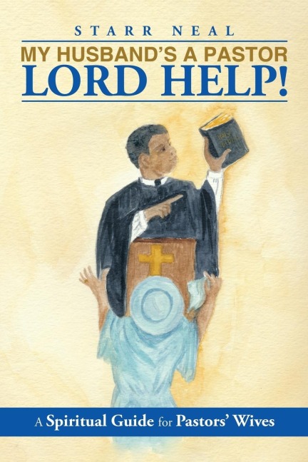 My Husbands a Pastor Lord Help!: A Spiritual Guide for Pastors Wives