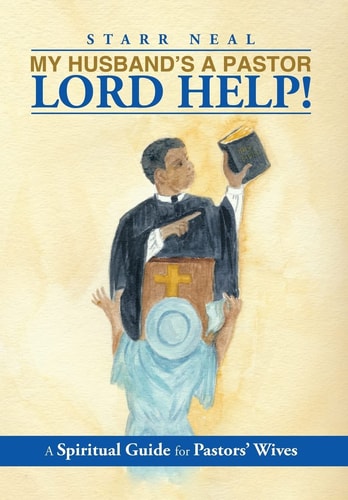 My Husband's a Pastor Lord Help! A Spiritual Guide for Pastors' Wives