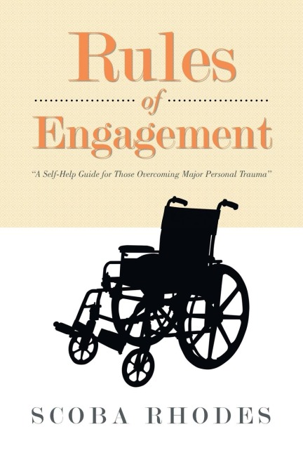 Rules of Engagement: A Self-Help Guide for Those Overcoming Major Personal Trauma