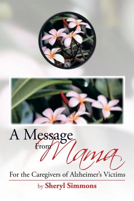 A Message from Mama: For the Caregivers of Alzheimers Victims