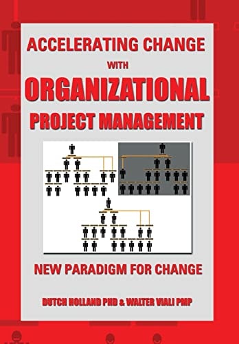 Accelerating Change with Organizational Project Management The New Paradigm for Change