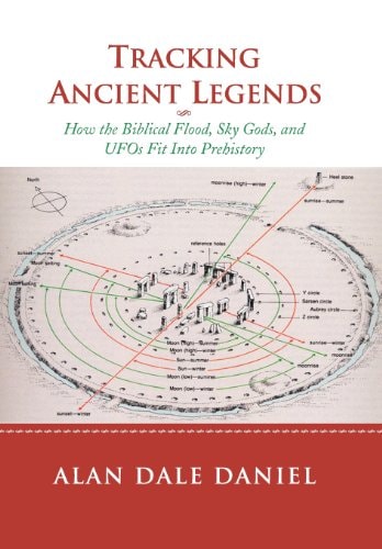 Tracking Ancient Legends How the Biblical Flood, Sky Gods, and Ufos Fit Into Prehistory