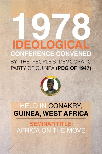 1978 Ideological Conference Convened by the Peoples Democratic Party of Guinea (Pdg) Held in Conakry, Guinea, West Africa: Seminar Title: Africa on T
