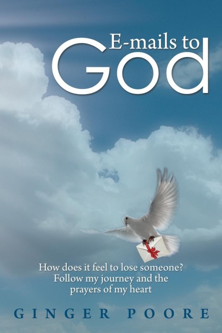 E-mails to God: How does it feel to lose someone? Follow my journey and the prayers of my heart