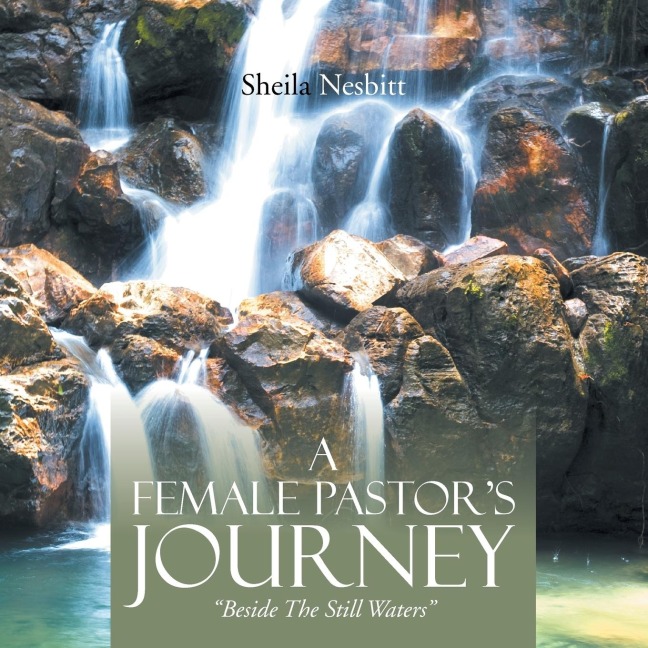 A Female Pastors Journey: Beside the Still Waters