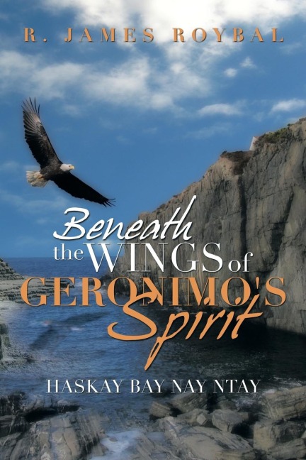 Beneath the Wings of Geronimos Spirit: Haskay Bay Nay Ntay