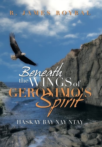 Beneath the Wings of Geronimo's Spirit Haskay Bay Nay Ntay