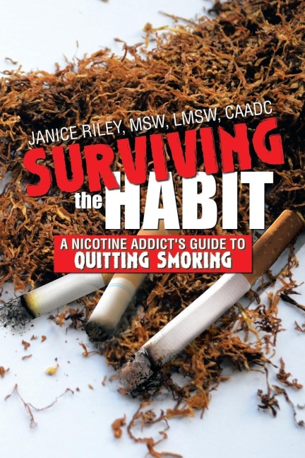 Surviving the Habit: A Nicotine Addicts Guide to Quitting Smoking