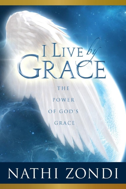 I Live by Grace: The Power of Gods Grace