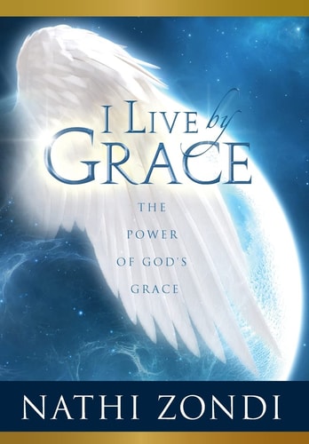 I Live by Grace The Power of God's Grace
