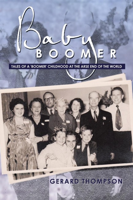 Baby Boomer: Tales of a Boomer Childhood at the Arse End of the World