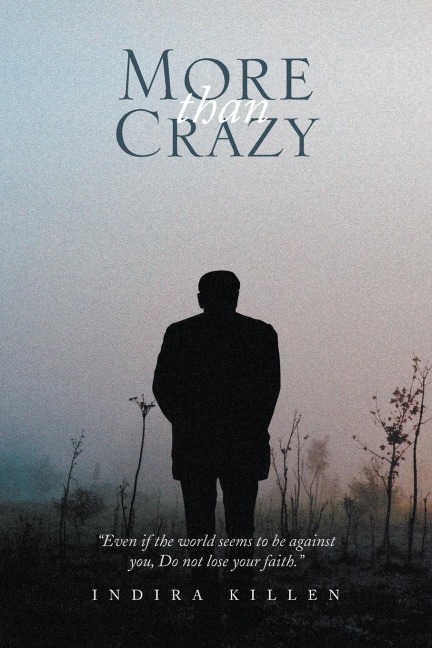 More Than Crazy: Even If the World Seems to Be Against You, Do Not Lose Your Faith.