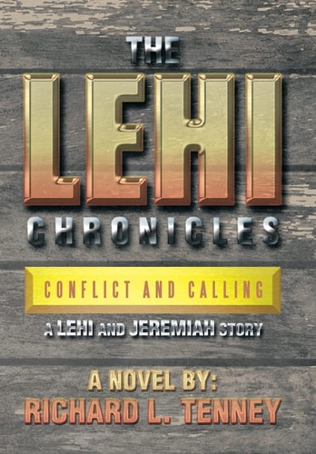 The Lehi Chronicles Conflict and Calling - a Lehi and Jeremiah Story