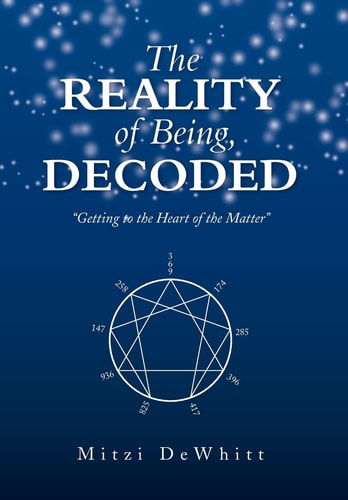 The Reality of Being, Decoded Getting to the Heart of the Matter
