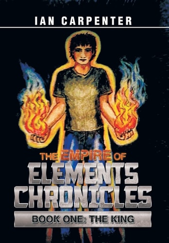 The Empire of Elements Chronicles Book One: The King