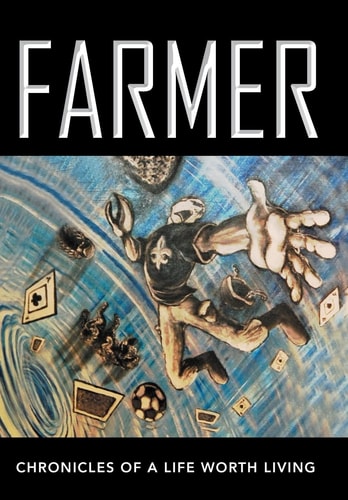Farmer Chronicles of a Life Worth Living