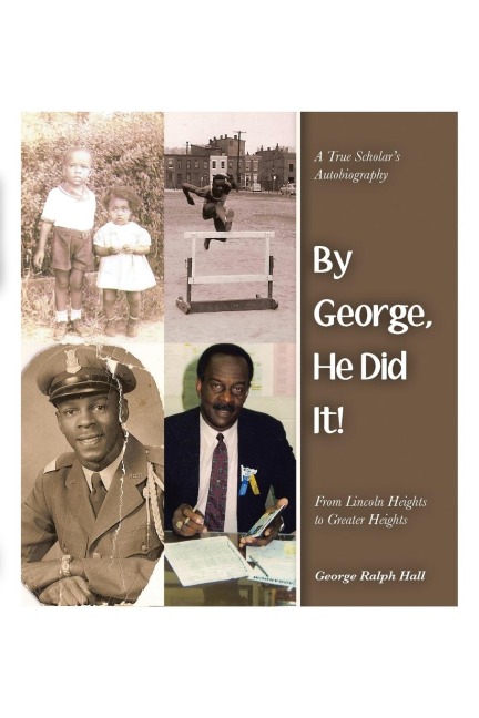 By George, He Did It!: A True Scholars Autobiography