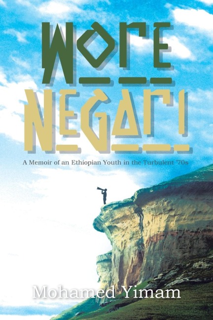 Wore Negari: A Memoir of an Ethiopian Youth in the Turbulent 70s