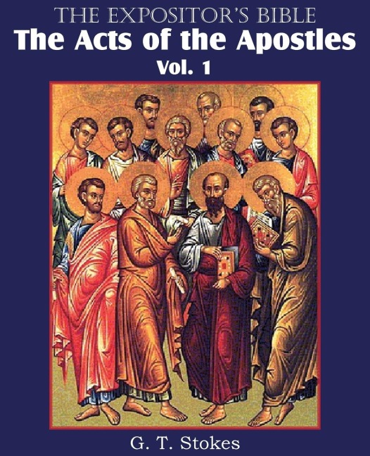 The Expositors Bible The Acts of the Apostles, Vol. 1