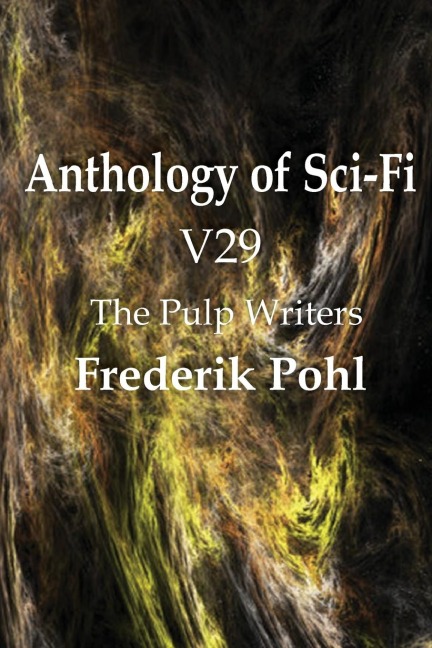 Anthology of Sci-Fi V29, the Pulp Writers - Frederik Pohl