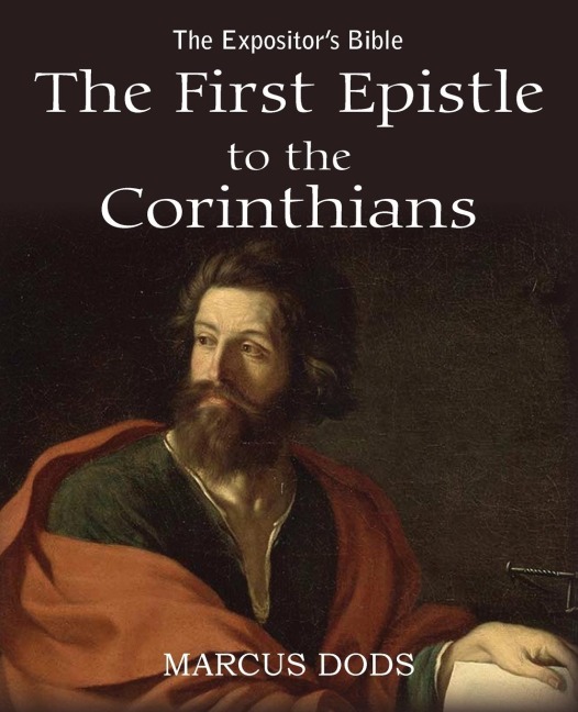 The Expositors Bible: The First Epistle to the Corinthians