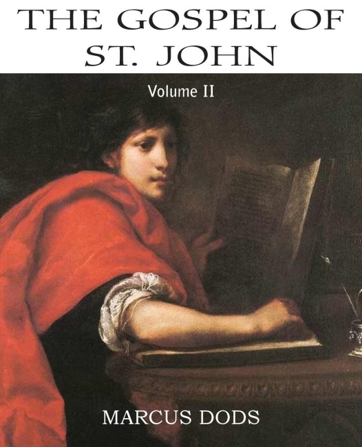 The Expositors Bible: The Gospel of St John, Vol. II