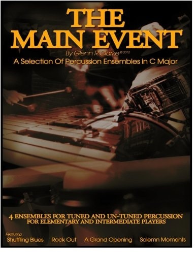 The Main Event - a Selection of Percussion Ensembles in C Major Shuffling Blues,Rock Out,a Grand Opening,Solemn Moments