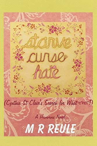 Starve Curse Hate Cynthia St Clair's Search for What-Ever!