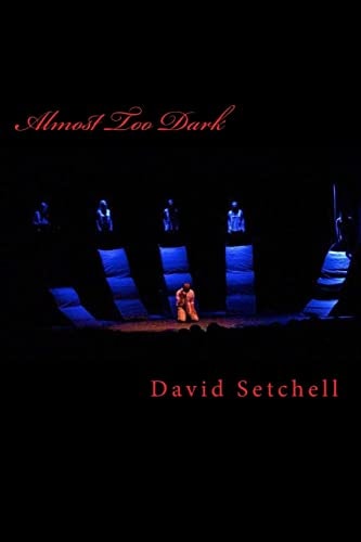 Almost Too Dark Voices and Other Plays