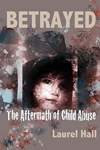 Betrayed The Aftermath of Child Abuse