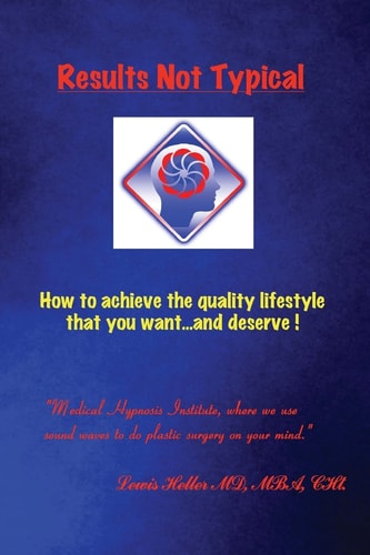 Results Not Typical How to Achieve the Quality Lifestyle That You Want... and Deserve!