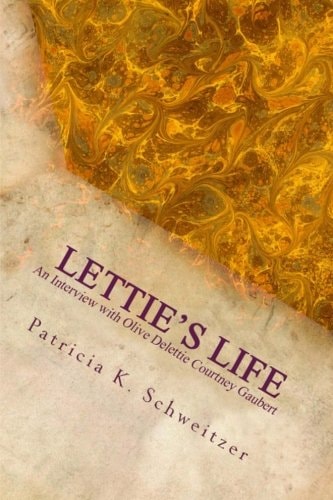 Lettie's Life An Interview with Olive Delettie Courtney Gaubert