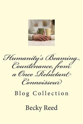 Humanity's Beaming Countenance, from a Once Reluctant Connoisseur Engage This Grandma