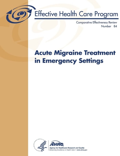 Acute Migraine Treatment in Emergency Settings Comparative Effectiveness Review Number 84