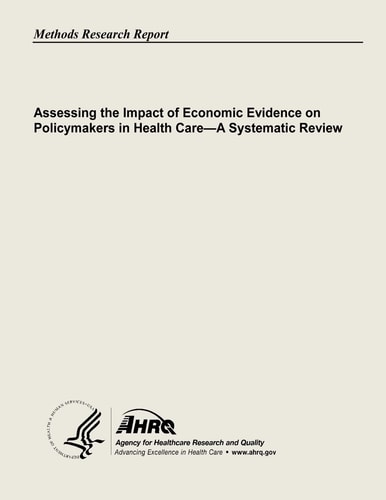 Assessing the Impact of Economic Evidence on Policymakers In Health Care - A Systematic Review