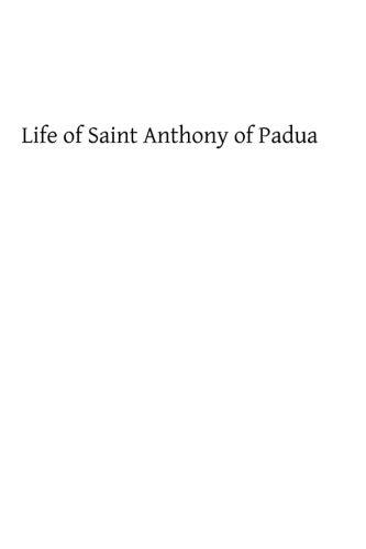 Life of Saint Anthony of Padua Of the Order of Friars Minor