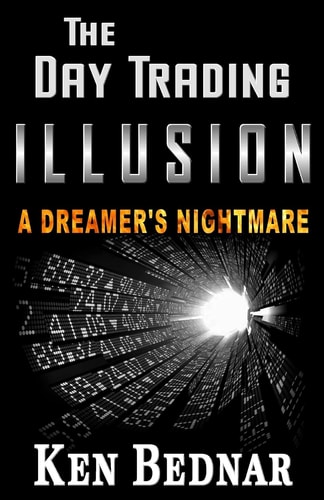 The Day Trading Illusion A Dreamer's Nightmare