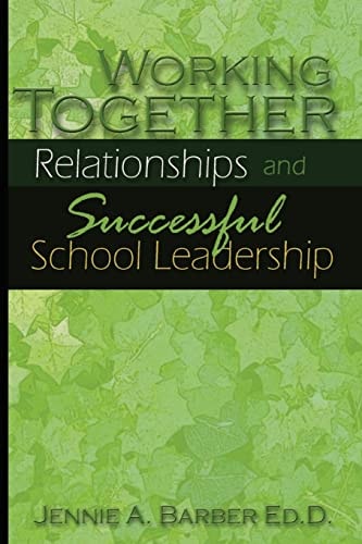 Working Together Relationships and Successful School Leadership