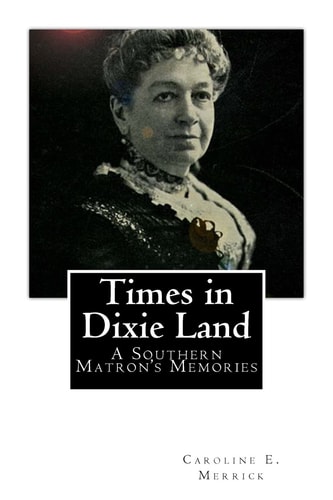 Times in Dixie Land A Southern Matron's Memories
